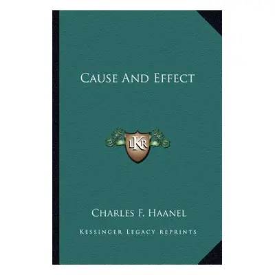 "Cause And Effect" - "" ("Haanel Charles F.")