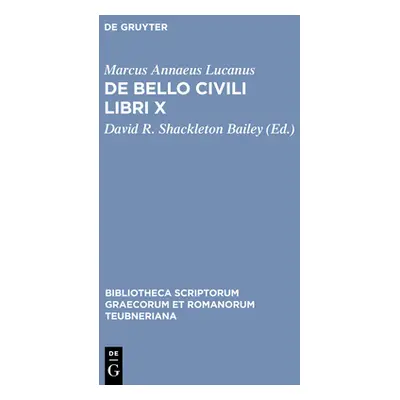 "de Bello Civili Libri X" - "" ("Lucanus Marcus Annaeus")