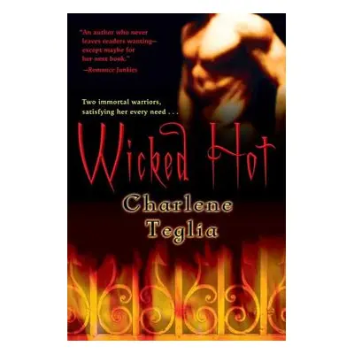 "Wicked Hot: A Paranormal Erotic Romance" - "" ("Teglia Charlene")