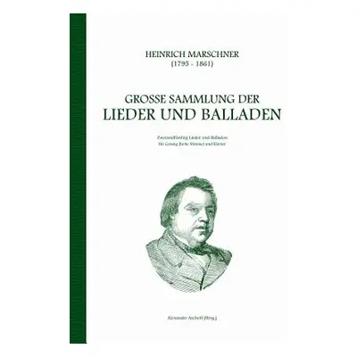 "Heinrich Marschner - Groe Sammlung der Lieder und Balladen