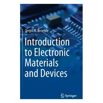 "Introduction to Electronic Materials and Devices" - "" ("Rezende Sergio M.")