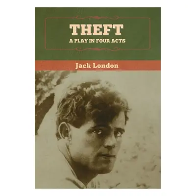 "Theft: A Play in Four Acts" - "" ("London Jack")