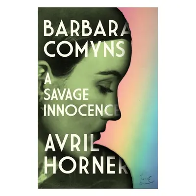 "Barbara Comyns: A Savage Innocence" - "" ("Horner Avril")