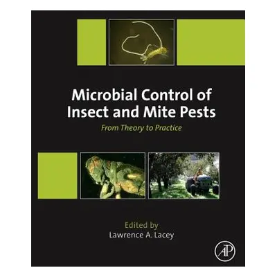 "Microbial Control of Insect and Mite Pests: From Theory to Practice" - "" ("Lacey Lawrence A.")