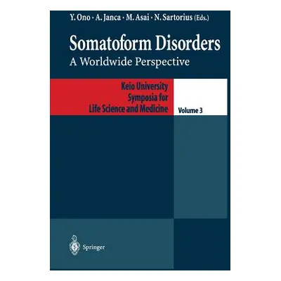 "Somatoform Disorders: A Worldwide Perspective" - "" ("Yutaka Ono")