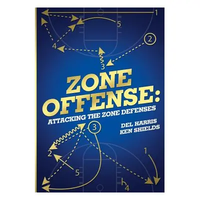 "Zone Offense: Attacking the Zone Defenses" - "" ("Shields Ken")