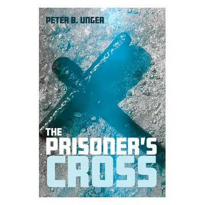 "The Prisoner's Cross" - "" ("Unger Peter B.")