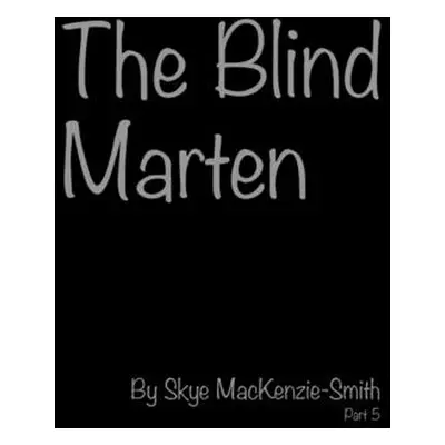 "The Blind Marten, Part 5" - "" ("Mackenzie-Smith Skye")