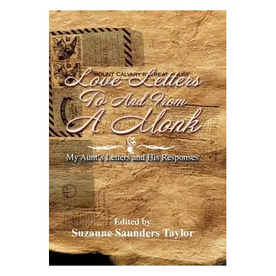 "Love Letters to and from a Monk: My Aunt's Letters and His Responses" - "" ("Taylor Suzanne Sau