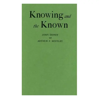 "Knowing and the Known" - "" ("Dewey John")