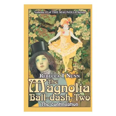 "The Magnolia Ball-Dash-Two: The Continuation" - "" ("Nunn Rebecca T.")