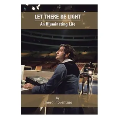 "Let There Be Light: An Illuminating Life" - "" ("Fiorentino Imero")