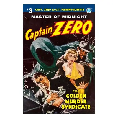 "Captain Zero #3: The Golden Murder Syndicate" - "" ("Fleming-Roberts G. T.")