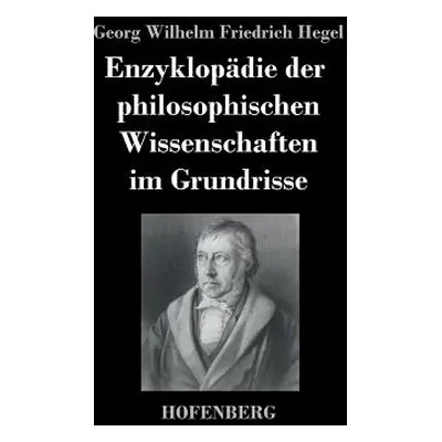 "Enzyklopdie der philosophischen Wissenschaften im Grundrisse" - "" ("Hegel Georg Wilhelm Friedr