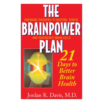 "The Brainpower Plan: 21 Days to Better Brain Health" - "" ("Davis Jordan K.")