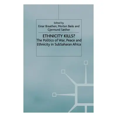 "Ethnicity Kills?: The Politics of War, Peace and Ethnicity in Sub-Saharan Africa" - "" ("Braath