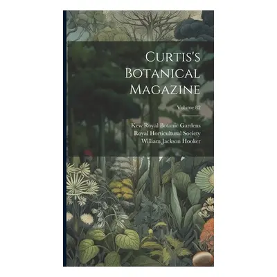 "Curtis's Botanical Magazine; Volume 82" - "" ("Hooker William Jackson")