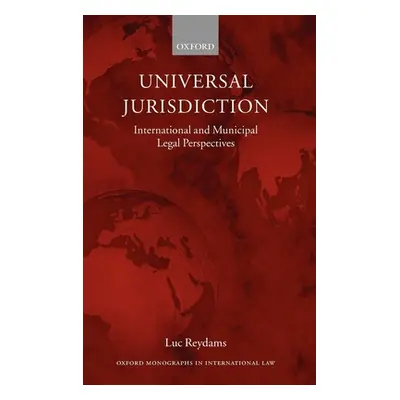 "Universal Jurisdiction: International and Municipal Legal Perspectives" - "" ("Reydams Luc")