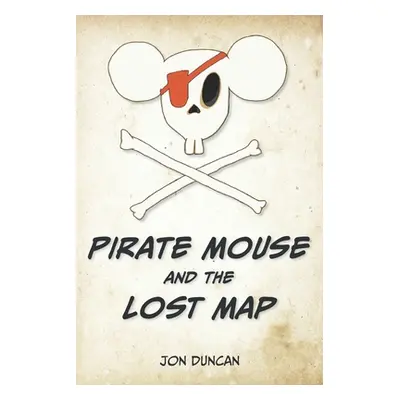 "Pirate Mouse and the Lost Map" - "" ("Duncan Jon")