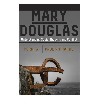 "Mary Douglas: Understanding Social Thought and Conflict" - "" ("6. Perri")