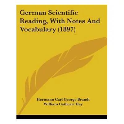 "German Scientific Reading, With Notes And Vocabulary (1897)" - "" ("Brandt Hermann Carl George"