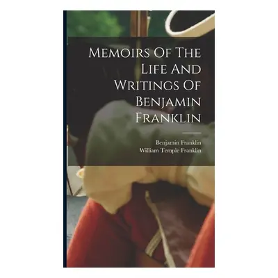 "Memoirs Of The Life And Writings Of Benjamin Franklin" - "" ("Franklin Benjamin")