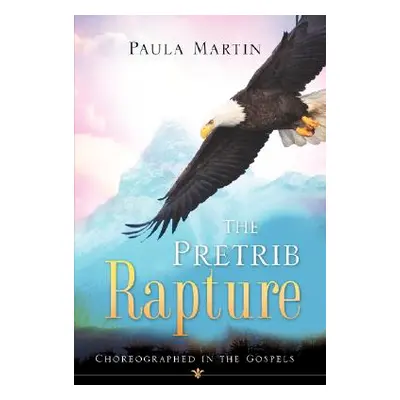 "The Pretrib Rapture" - "" ("Martin Paula")