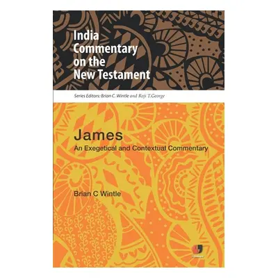 "Icnt: James: An Exegetical and Contextual Commentary" - "" ("Wintle Brian C.")