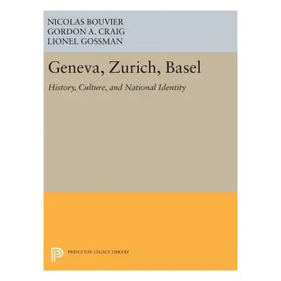 "Geneva, Zurich, Basel: History, Culture, and National Identity" - "" ("Bouvier Nicolas")