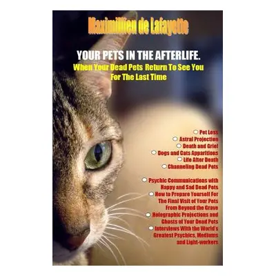 "Your Pets in the Afterlife: When Your Dead Pets Return To See You For The Last Time" - "" ("De 