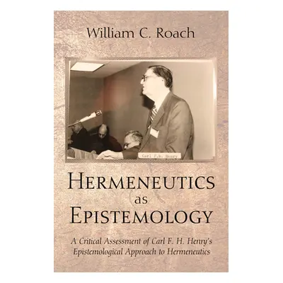 "Hermeneutics as Epistemology" - "" ("Roach William C.")