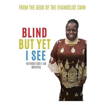 "Blind But Yet I See" - "" ("Cmw From the Desk of the Evangelist")