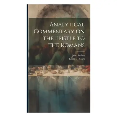 "Analytical Commentary on the Epistle to the Romans" - "" ("Forbes John")