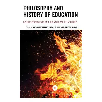 "Philosophy and History of Education: Diverse Perspectives on Their Value and Relationship" - ""