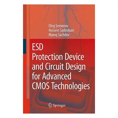 "Esd Protection Device and Circuit Design for Advanced CMOS Technologies" - "" ("Semenov Oleg")