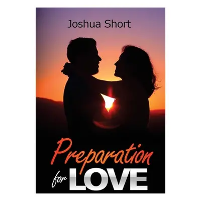 "Preparation For Love" - "" ("Short Joshua")