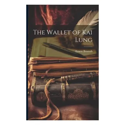 "The Wallet of Kai Lung" - "" ("Bramah Ernest")