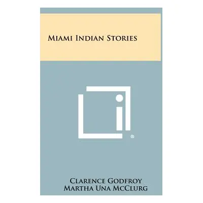 "Miami Indian Stories" - "" ("Godfroy Clarence")