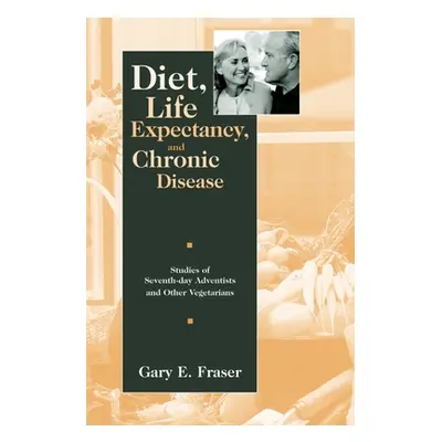 "Diet, Life Expectancy, and Chronic Disease: Studies of Seventh-Day Adventists and Other Vegetar