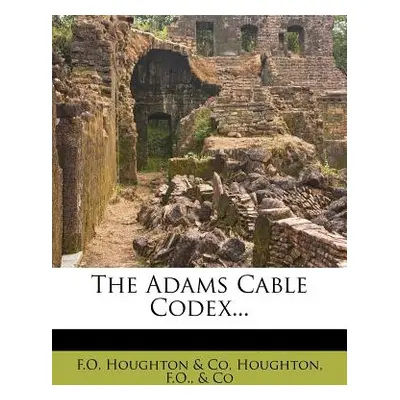 "The Adams Cable Codex..." - "" ("F. O. Houghton &. Co")