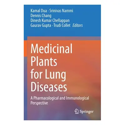 "Medicinal Plants for Lung Diseases: A Pharmacological and Immunological Perspective" - "" ("Dua