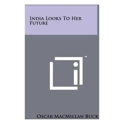 "India Looks To Her Future" - "" ("Buck Oscar MacMillan")