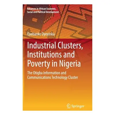 "Industrial Clusters, Institutions and Poverty in Nigeria: The Otigba Information and Communicat