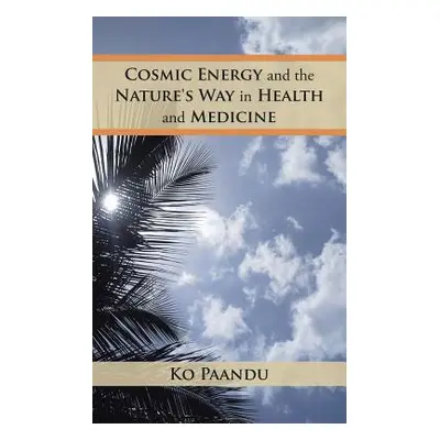 "Cosmic Energy and the Nature's Way in Health and Medicine" - "" ("Paandu Ko")