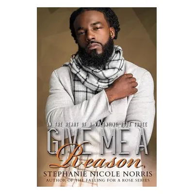 "Give Me A Reason" - "" ("Norris Stephanie Nicole")