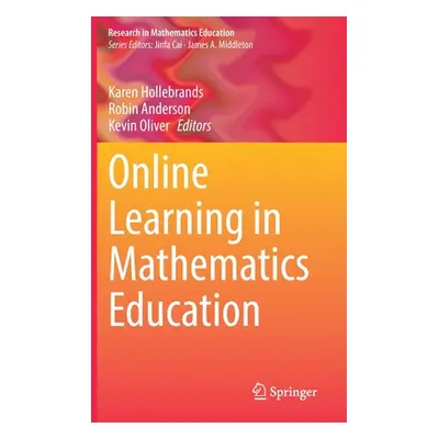 "Online Learning in Mathematics Education" - "" ("Hollebrands Karen")