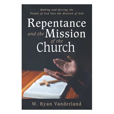 "Repentance and the Mission of the Church" - "" ("Vanderland W. Ryan")