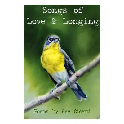 "Songs of Love & Longing" - "" ("Cicetti Ray")