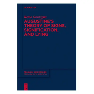 "Augustine's Theory of Signs, Signification, and Lying" - "" ("Gramigna Remo")