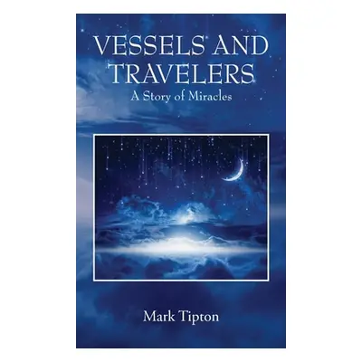 "Vessels and Travelers: A Story of Miracles" - "" ("Tipton Mark")